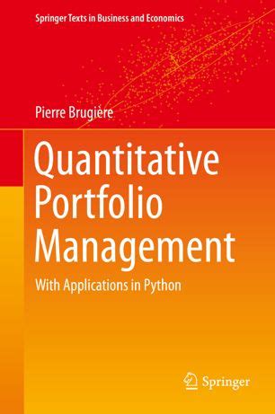 Rick is a noted expert in financial risk <strong>management</strong>, and is the author of The End of Theory (Princeton, 2017), and A Demon of Our Own Design. . Quantitative portfolio management with applications in python pdf